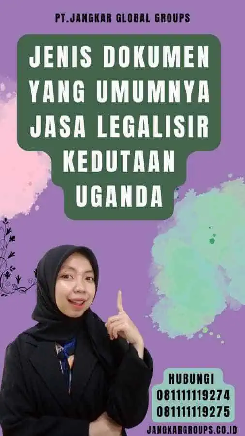 Jenis Dokumen yang Umumnya Jasa legalisir Kedutaan Uganda