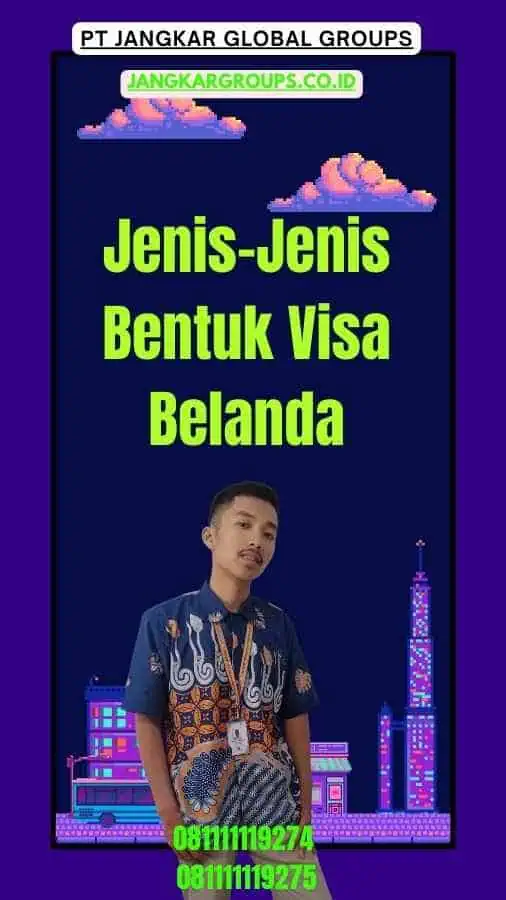 Jenis-Jenis Bentuk Visa Belanda