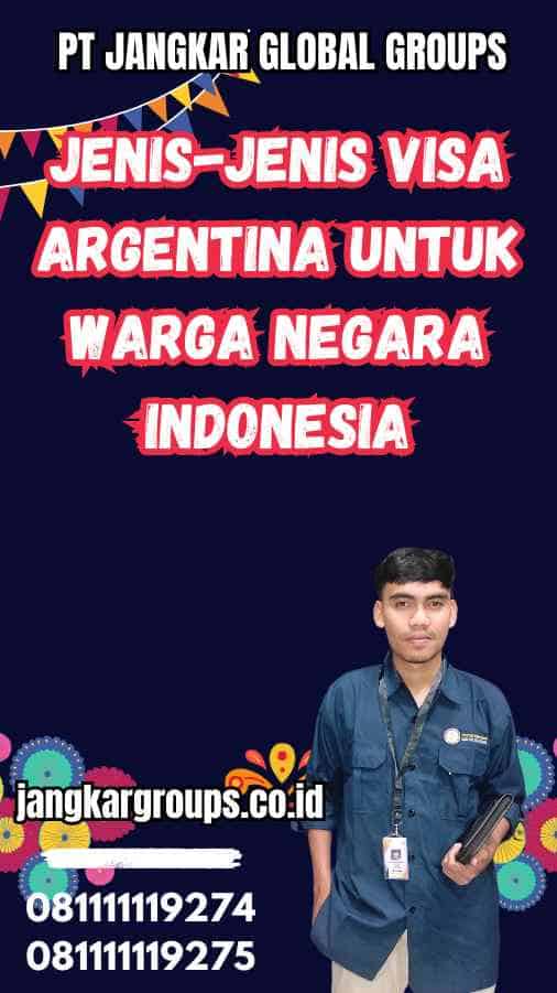 Jenis-Jenis Visa Argentina untuk Warga Negara Indonesia