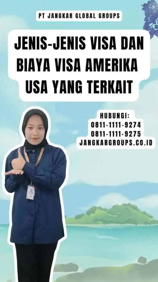 Jenis-Jenis Visa dan Biaya Visa Amerika USA yang Terkait