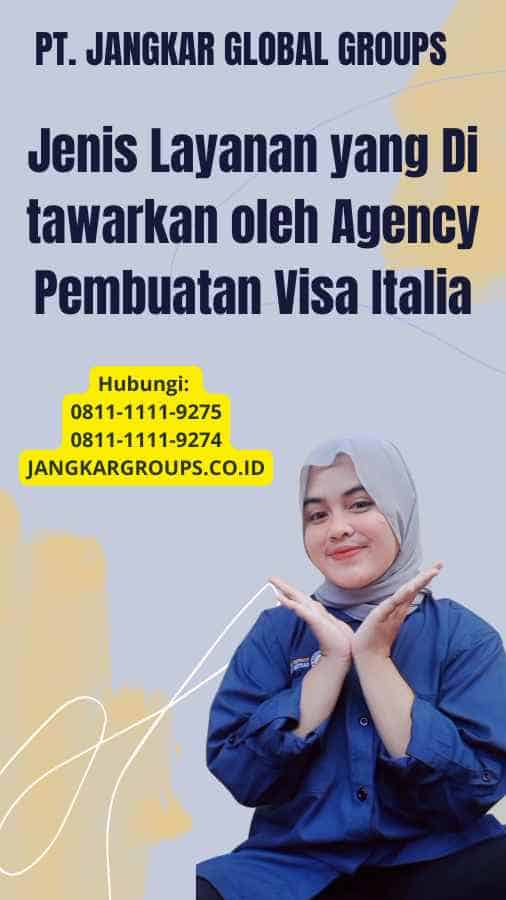 Jenis Layanan yang Di tawarkan oleh Agency Pembuatan Visa Italia