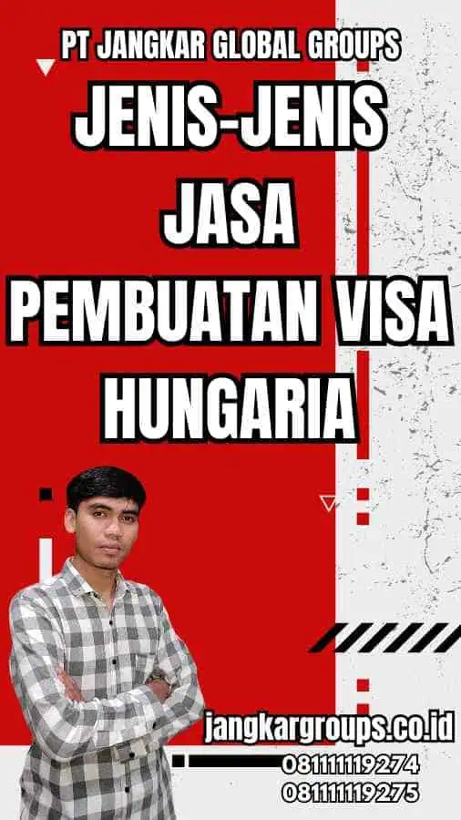 Jenis-jenis Jasa Pembuatan Visa Hungaria