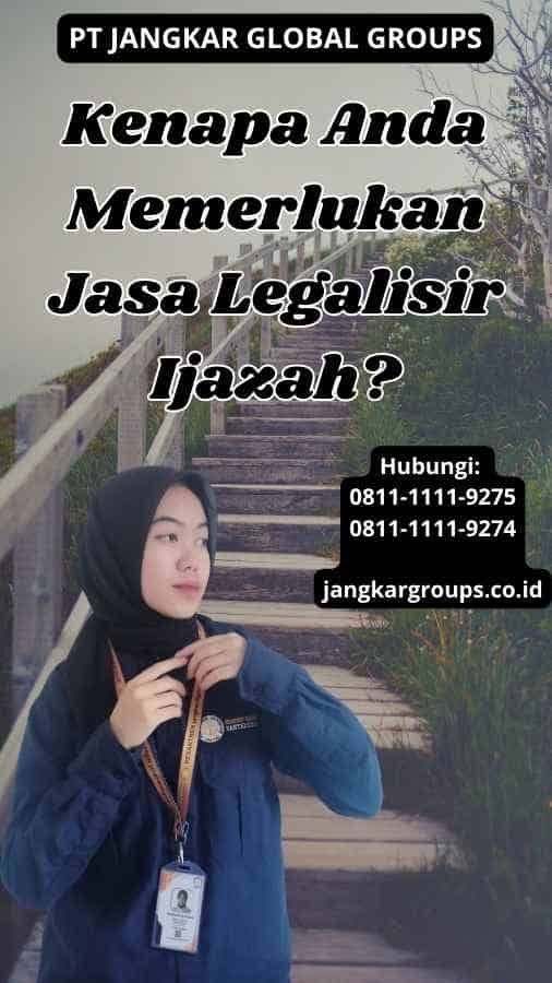 Kenapa Anda Memerlukan Jasa Legalisir Ijazah?