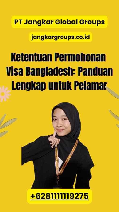 Ketentuan Permohonan Visa Bangladesh: Panduan Lengkap untuk Pelamar