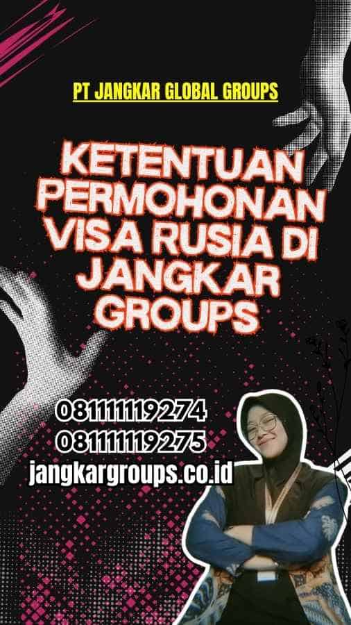 Ketentuan Permohonan Visa Rusia Di Jangkar Groups