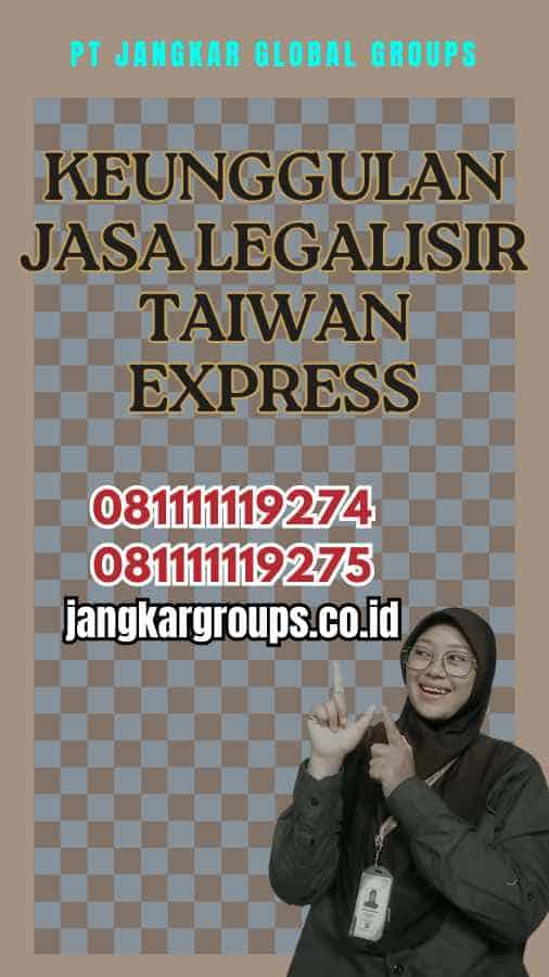 Keunggulan Jasa Legalisir Taiwan Express