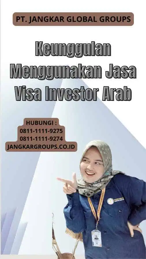 Keunggulan Menggunakan Jasa Visa Investor Arab