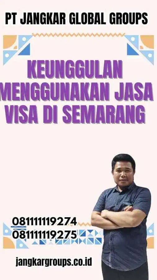 Keunggulan Menggunakan Jasa Visa di Semarang