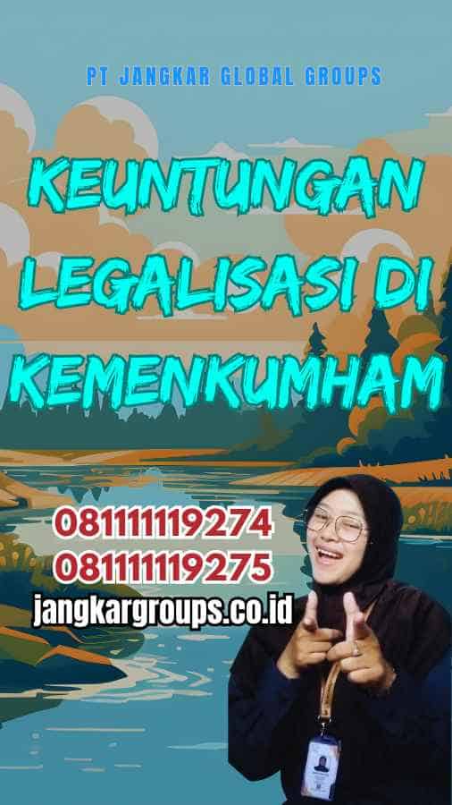 Keuntungan Legalisasi di Kemenkumham