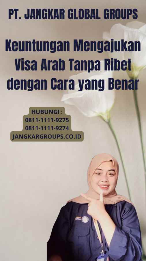 Keuntungan Mengajukan Visa Arab Tanpa Ribet dengan Cara yang Benar