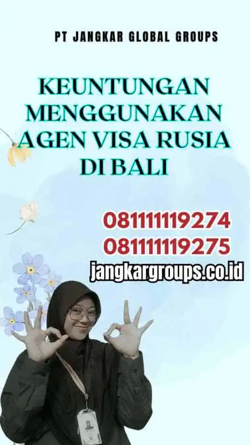 Keuntungan Menggunakan Agen Visa Rusia di Bali