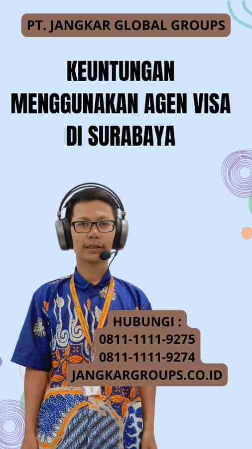 Keuntungan Menggunakan Agen Visa di Surabaya