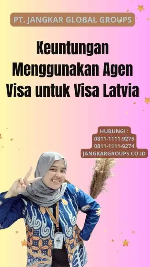 Keuntungan Menggunakan Agen Visa untuk Visa Latvia