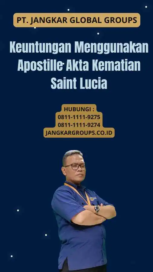 Keuntungan Menggunakan Apostille Akta Kematian Saint Lucia