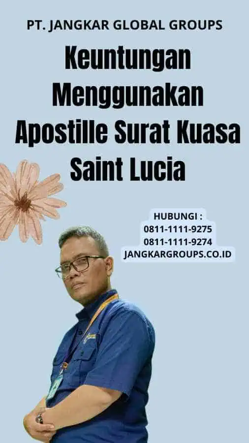 Keuntungan Menggunakan Apostille Surat Kuasa Saint Lucia