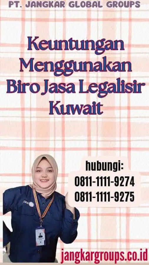 Keuntungan Menggunakan Biro Jasa Legalisir Kuwait