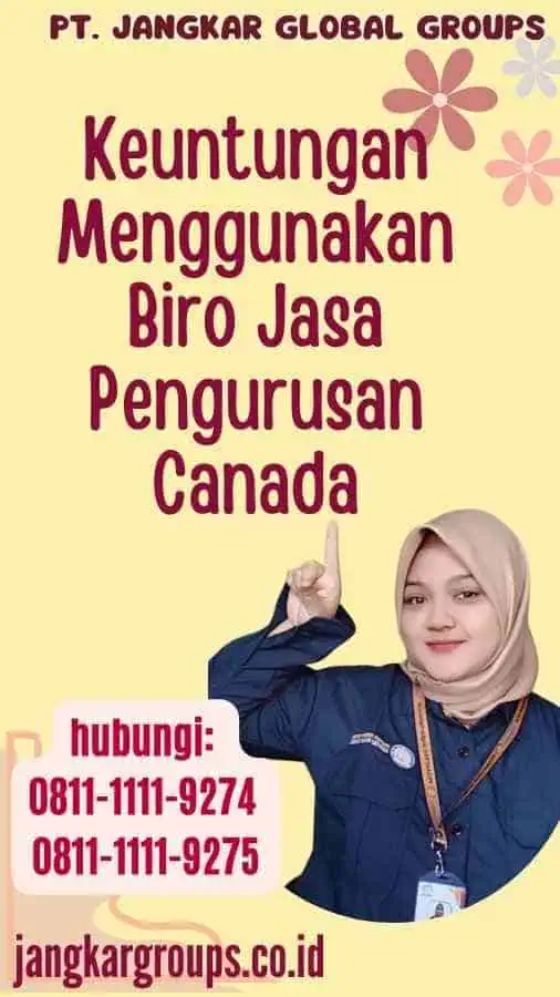 Keuntungan Menggunakan Biro Jasa Pengurusan Canada