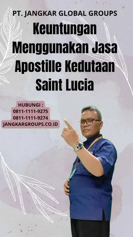 Keuntungan Menggunakan Jasa Apostille Kedutaan Saint Lucia