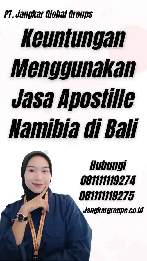 Keuntungan Menggunakan Jasa Apostille Namibia di Bali