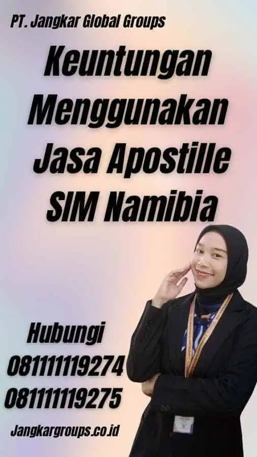 Keuntungan Menggunakan Jasa Apostille SIM Namibia