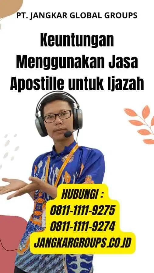 Keuntungan Menggunakan Jasa Apostille untuk IjazahKeuntungan Menggunakan Jasa Apostille untuk Ijazah