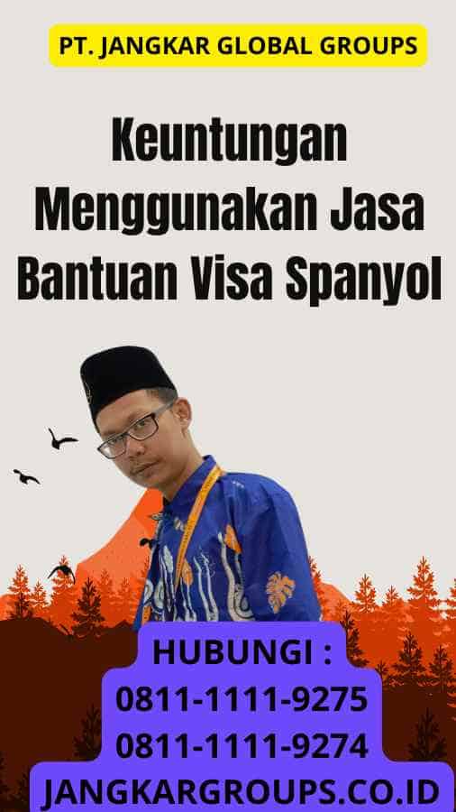 Keuntungan Menggunakan Jasa Bantuan Visa Spanyol