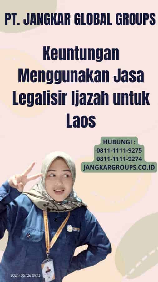 Keuntungan Menggunakan Jasa Legalisir Ijazah untuk Laos