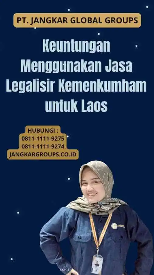 Keuntungan Menggunakan Jasa Legalisir Kemenkumham untuk Laos