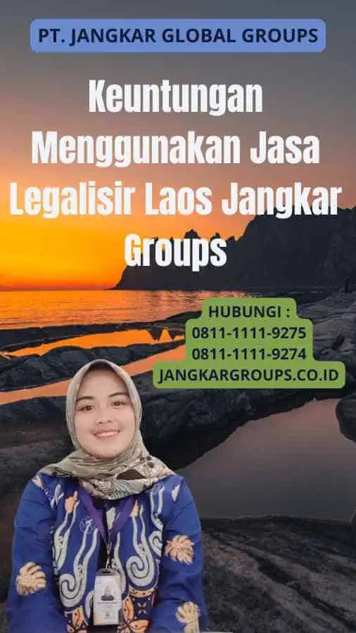 Keuntungan Menggunakan Jasa Legalisir Laos Jangkar Groups