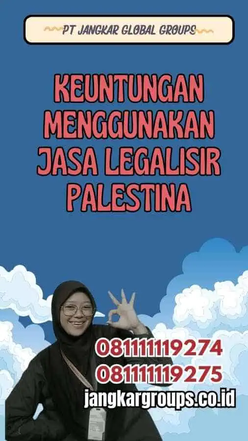 Keuntungan Menggunakan Jasa Legalisir Palestina