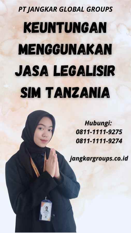 Keuntungan Menggunakan Jasa Legalisir SIM Tanzania