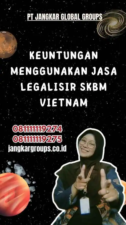 Keuntungan Menggunakan Jasa Legalisir SKBM Vietnam