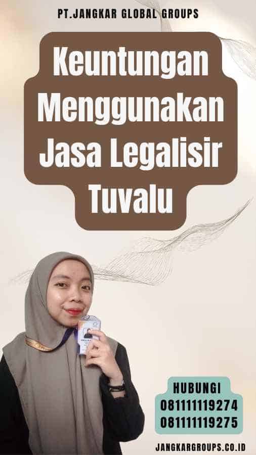 Keuntungan Menggunakan Jasa Legalisir Tuvalu