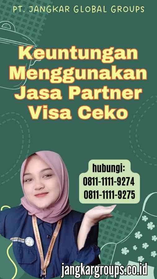 Keuntungan Menggunakan Jasa Partner Visa Ceko