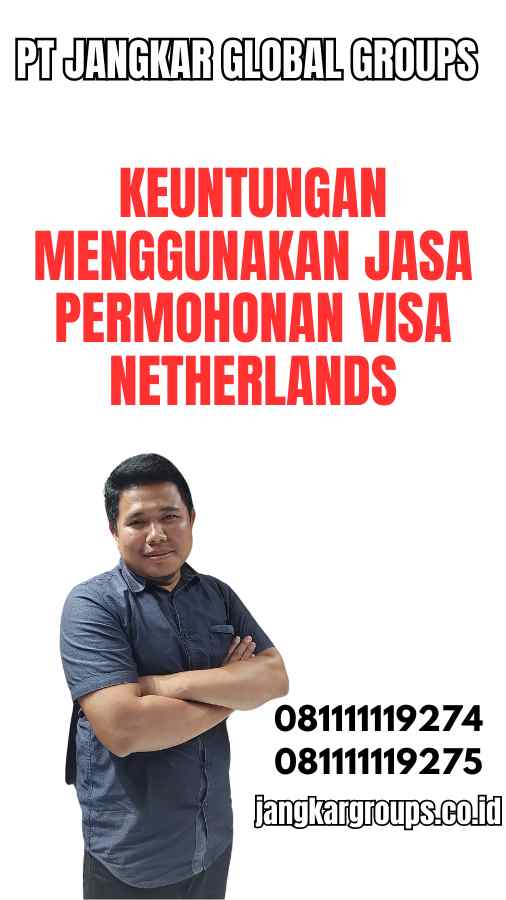 Keuntungan Menggunakan Jasa Permohonan Visa Netherlands