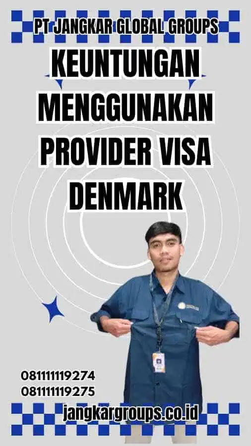 Keuntungan Menggunakan Provider Visa Denmark