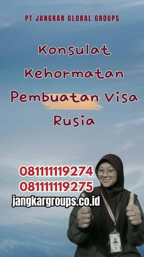 Konsulat Kehormatan Pembuatan Visa Rusia