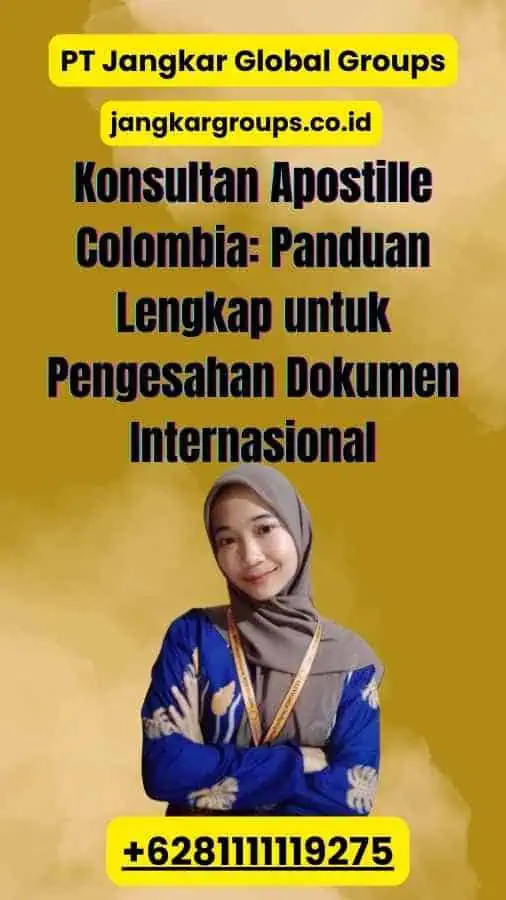 Konsultan Apostille Colombia: Panduan Lengkap untuk Pengesahan Dokumen Internasional