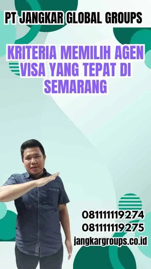 Kriteria Memilih Agen Visa yang Tepat di Semarang