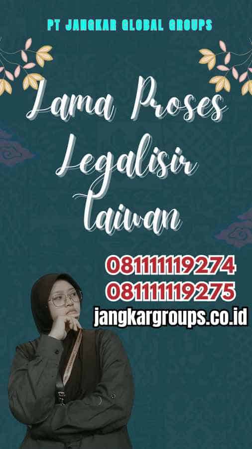 Lama Proses Legalisir Taiwan