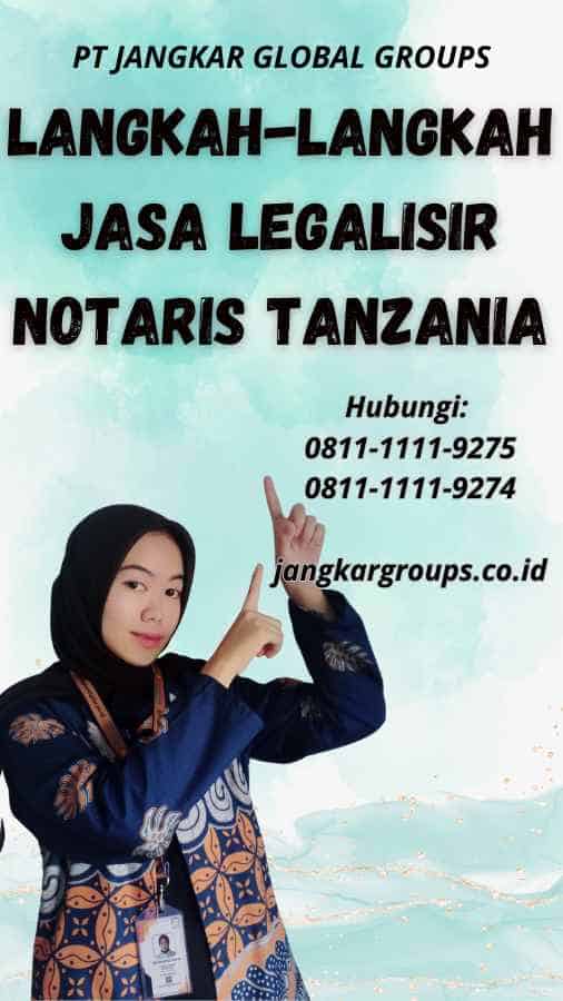 Langkah-Langkah Jasa Legalisir Notaris Tanzania