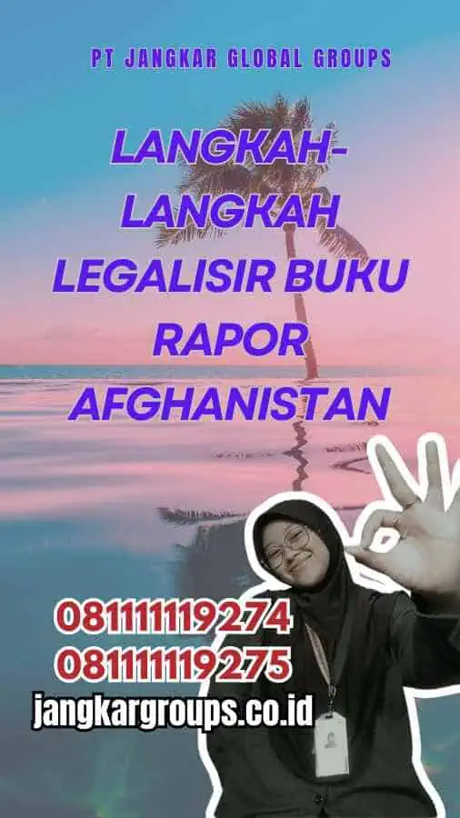 Langkah-Langkah Legalisir Buku Rapor Afghanistan