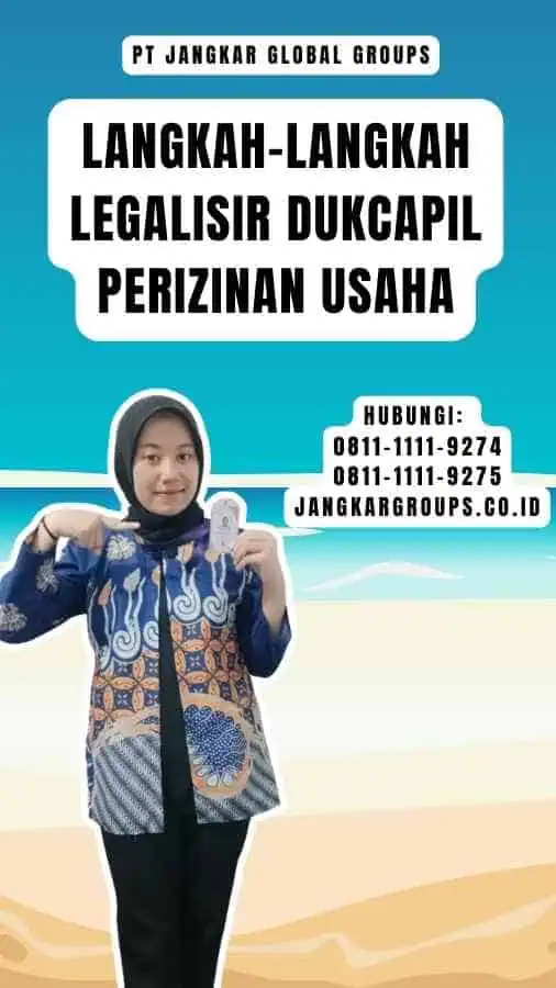 Langkah-Langkah Legalisir Dukcapil Perizinan Usaha