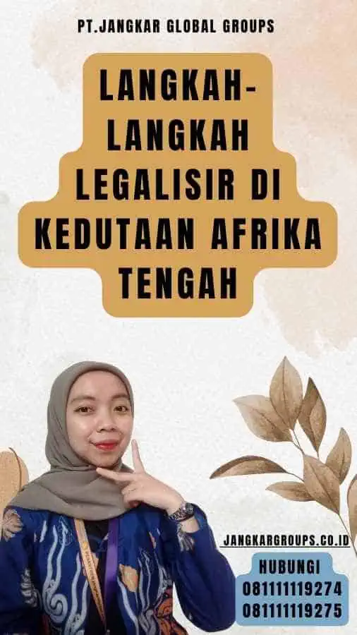 Langkah-Langkah Legalisir di Kedutaan Afrika Tengah