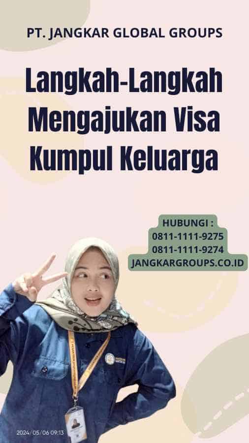 Langkah-Langkah Mengajukan Visa Kumpul Keluarga