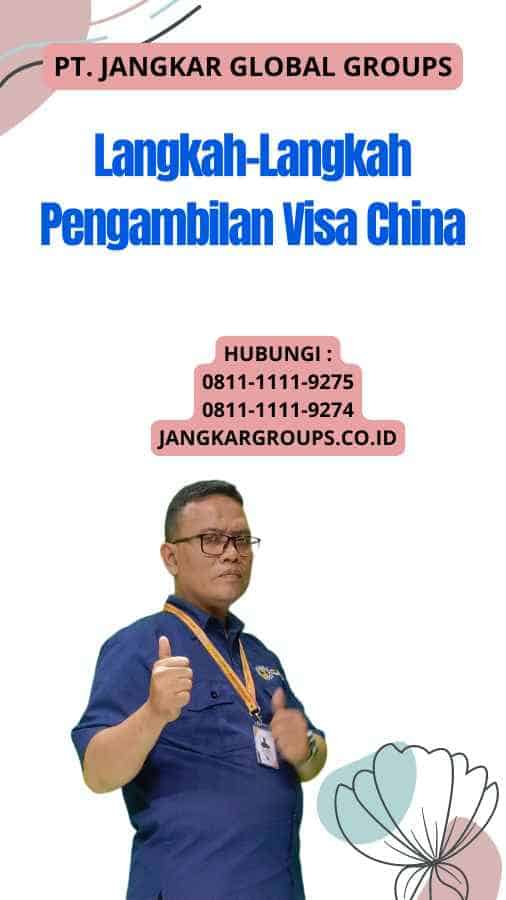 Langkah-Langkah Pengambilan Visa China