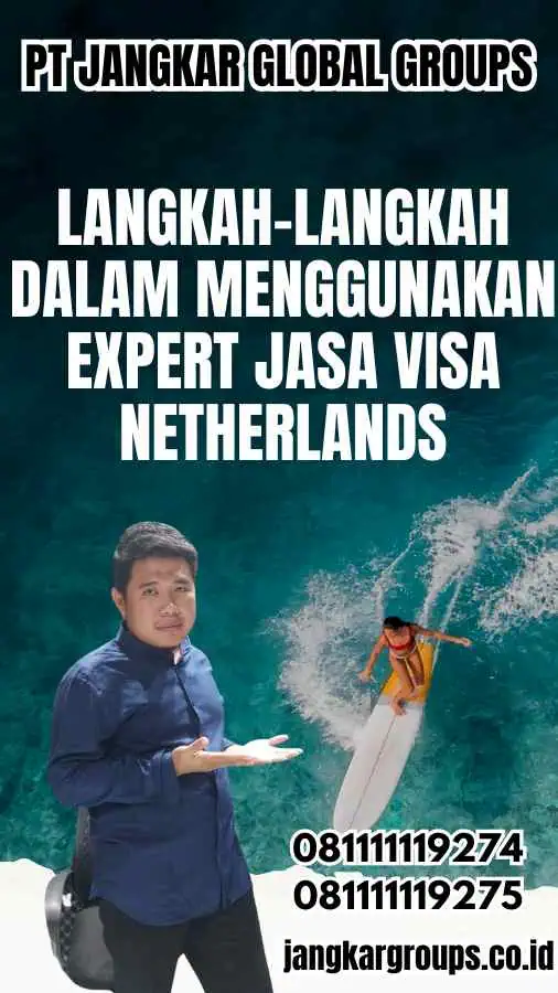 Langkah-Langkah dalam Menggunakan Expert Jasa Visa Netherlands