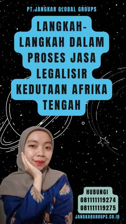 Langkah-Langkah dalam Proses Jasa Legalisir Kedutaan Afrika Tengah