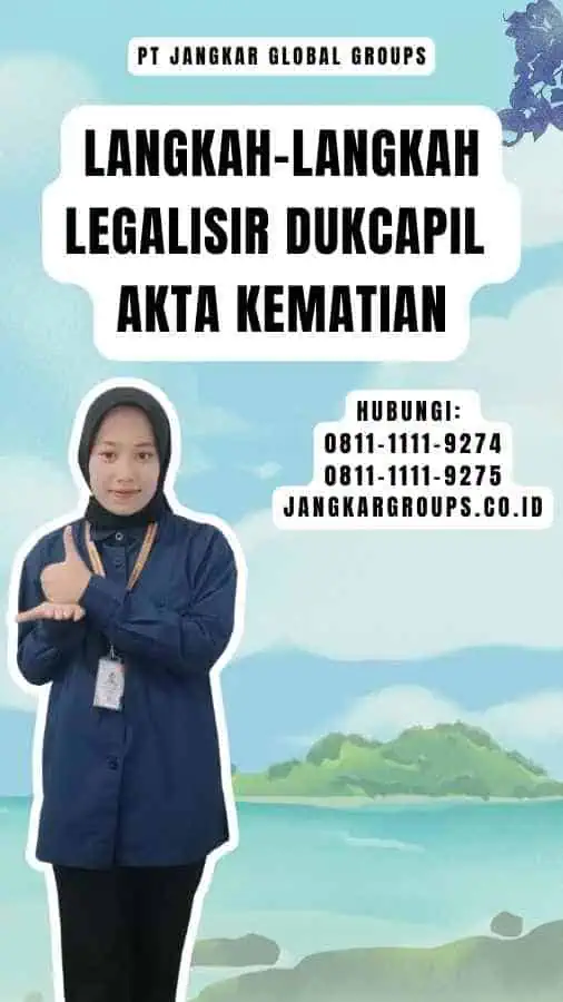 Langkah-langkah Legalisir Dukcapil Akta Kematian