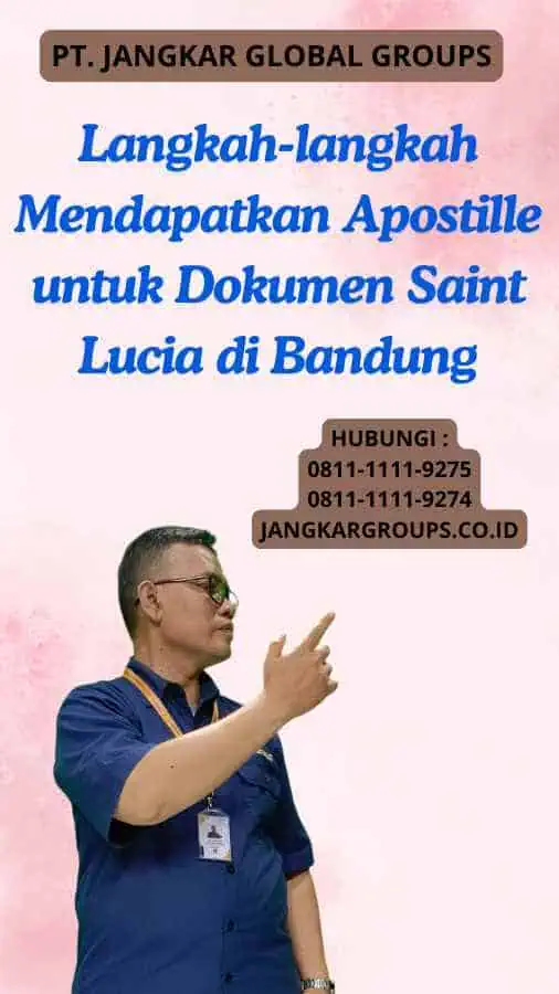 Langkah-langkah Mendapatkan Apostille untuk Dokumen Saint Lucia di Bandung